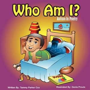 Who Am I?: Autism in Poetry de Tammy Parker Cox