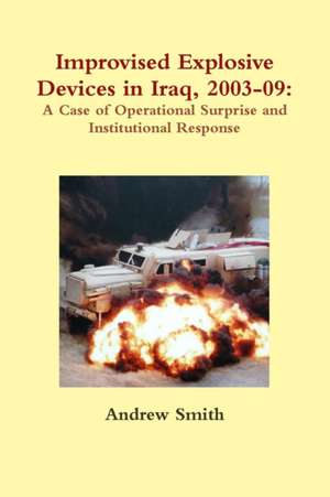 Improvised Explosive Devices in Iraq, 2003-09 de Andrew Smith