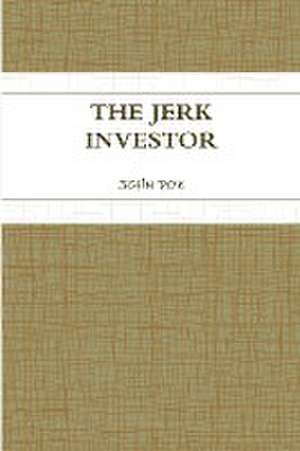 THE JERK INVESTOR de John Doe