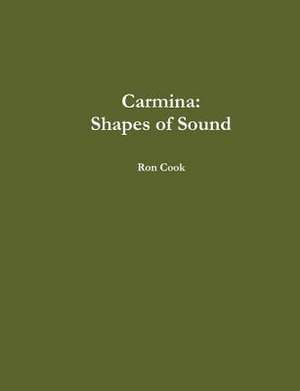 Carmina: Shapes of Sound de Ronald Cook