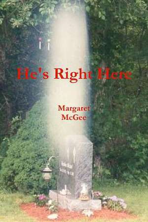 He's Right Here de Margaret McGee