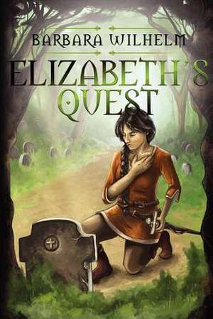 Elizabeth's Quest de Barbara Wilhelm