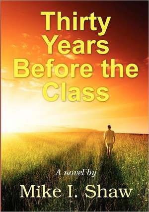 Thirty Years Before the Class de Mike Shaw