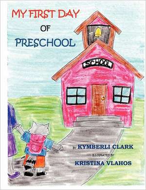 My First Day of Preschool de Kymberli Clark