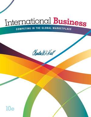 International Business with Connect Plus Access Code: Competing in the Global Marketplace de Charles W. Hill