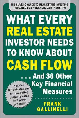 What Every Real Estate Investor Needs to Know About Cash Flow... And 36 Other Key Financial Measures, Updated Edition de Frank Gallinelli