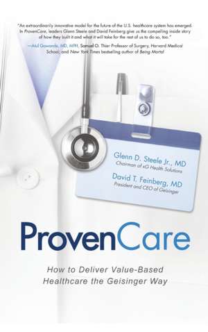 ProvenCare: How to Deliver Value-Based Healthcare the Geisinger Way de Glenn Steele