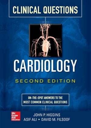 Cardiology Clinical Questions, Second Edition de John Higgins