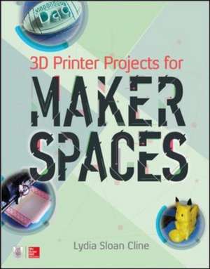 3D Printer Projects for Makerspaces de Lydia Cline