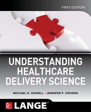 Understanding Healthcare Delivery Science de Michael Howell