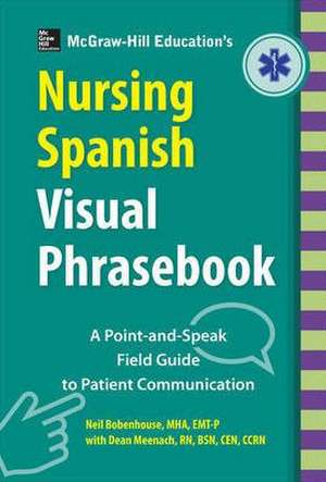 McGraw-Hill Education's Nursing Spanish Visual Phrasebook PB de Neil Bobenhouse