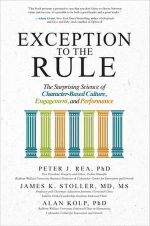 Exception to the Rule: The Surprising Science of Character-Based Culture, Engagement, and Performance de Peter Rea