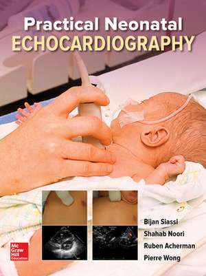Practical Neonatal Echocardiography de Bijan Siassi