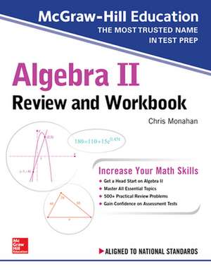 McGraw-Hill Education Algebra II Review and Workbook de Christopher Monahan