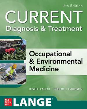 CURRENT Diagnosis & Treatment Occupational & Environmental Medicine, 6th Edition de Joseph LaDou