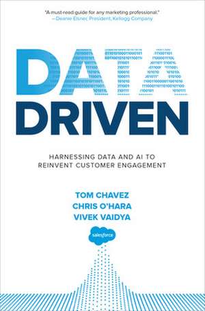 Data Driven: Harnessing Data and AI to Reinvent Customer Engagement de Tom Chavez