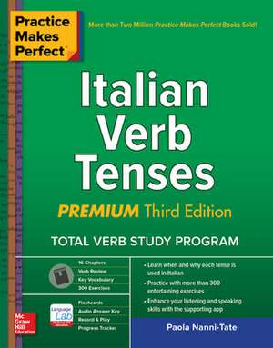 Practice Makes Perfect: Italian Verb Tenses, Premium Third Edition de Paola Nanni-Tate