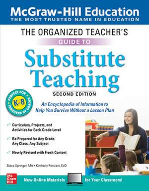 The Organized Teacher's Guide to Substitute Teaching, Grades K-8, Second Edition de Steve Springer