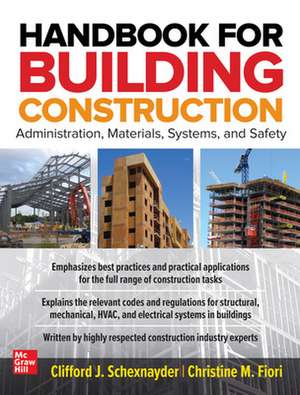 Handbook for Building Construction: Administration, Materials, Design, and Safety de Clifford Schexnayder