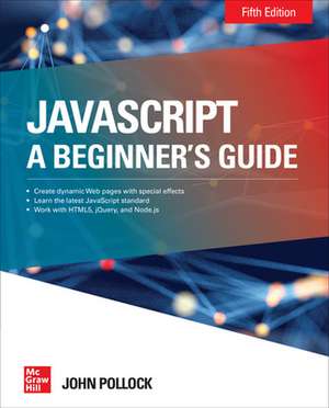 JavaScript: A Beginner's Guide, Fifth Edition de John Pollock