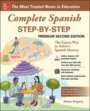 Complete Spanish Step-by-Step, Premium Second Edition de Barbara Bregstein