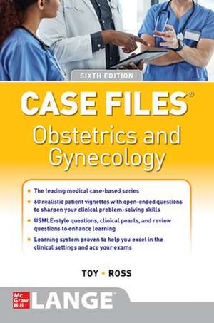 Case Files Obstetrics and Gynecology, Sixth Edition de Eugene Toy