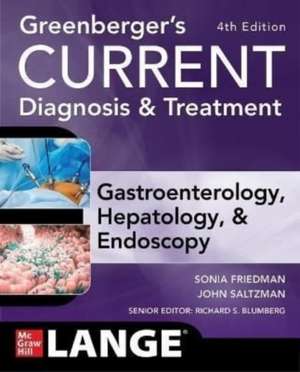 Greenberger's CURRENT Diagnosis & Treatment Gastroenterology, Hepatology, & Endoscopy, Fourth Edition de Sonia Friedman