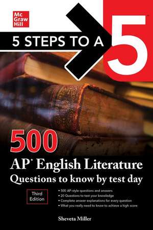 5 Steps to a 5: 500 AP English Literature Questions to Know by Test Day, Third Edition de Shveta Verma Miller