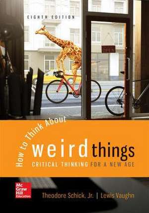 Looseleaf for How to Think about Weird Things: Critical Thinking for a New Age de Theodore Schick