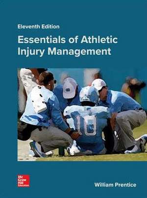 Looseleaf for Essentials of Athletic Injury Management de William E Prentice