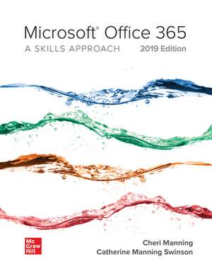 Looseleaf for Microsoft Office 365: A Skills Approach, 2019 Edition de Cheri Manning