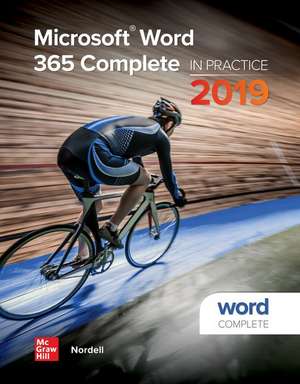 Microsoft Word 365 Complete: In Practice, 2019 Edition de Randy Nordell