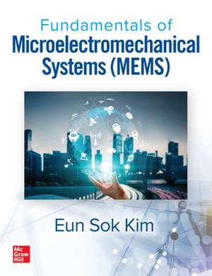 Fundamentals of Microelectromechanical Systems (MEMS) de Eun Sok Kim