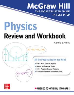 McGraw Hill Physics Review and Workbook de Connie Wells