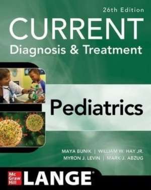 CURRENT Diagnosis & Treatment Pediatrics, Twenty-Sixth Edition de Maya Bunik