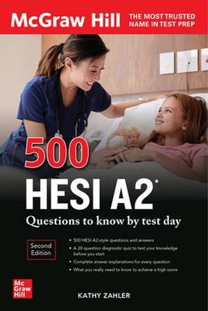 500 HESI A2 Questions to Know by Test Day, Second Edition de Kathy Zahler