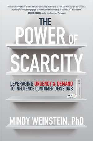 The Power of Scarcity: Leveraging Urgency and Demand to Influence Customer Decisions de Mindy Weinstein