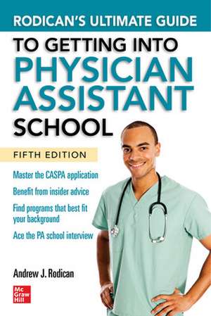 Rodican's Ultimate Guide to Getting Into Physician Assistant School, Fifth Edition de Andrew Rodican