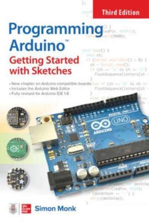 Programming Arduino: Getting Started with Sketches, Third Edition de Simon Monk