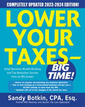 Lower Your Taxes - BIG TIME! 2023-2024: Small Business Wealth Building and Tax Reduction Secrets from an IRS Insider de Sandy Botkin