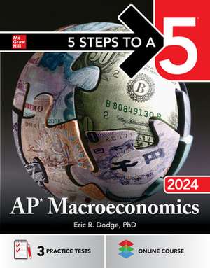 5 Steps to a 5: AP Macroeconomics 2024 de Eric Dodge