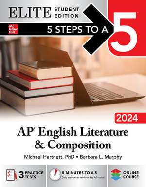 5 Steps to a 5: AP English Literature and Composition 2024 Elite Student Edition de Michael Hartnett