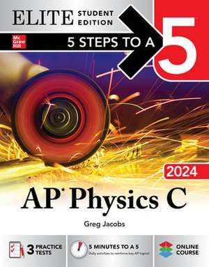 5 Steps to a 5: AP Physics C 2024 Elite Student Edition de Greg Jacobs