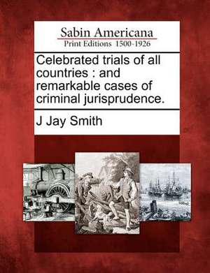 Celebrated trials of all countries de J Jay Smith