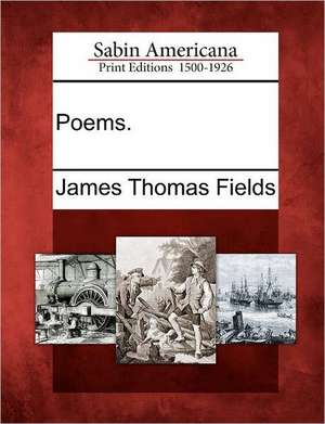 Poems. de James Thomas Fields