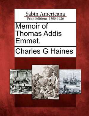 Memoir of Thomas Addis Emmet. de Charles G. Haines