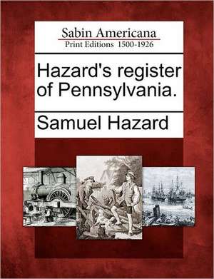 Hazard's Register of Pennsylvania. de Samuel Hazard