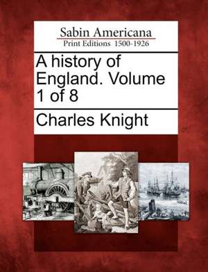 A history of England. Volume 1 of 8 de Charles Knight