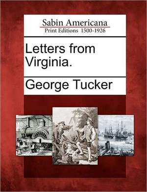 Letters from Virginia. de George Tucker