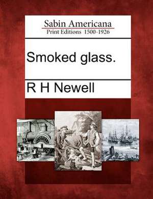 Smoked Glass. de R H Newell